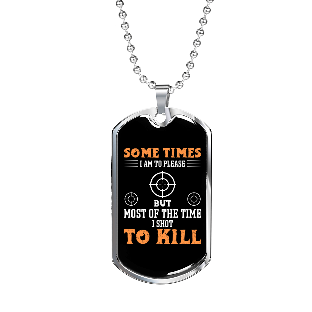 I Shot To Kill Necklace Stainless Steel or 18k Gold Dog Tag 24" Chain-Express Your Love Gifts