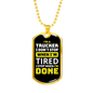 I Stop When Done Trucker Dog Tag Stainless Steel or 18k Gold 24" Chain-Express Your Love Gifts