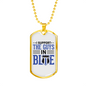 I Support The Guys In Blue Necklace Stainless Steel or 18k Gold Dog Tag 24"-Express Your Love Gifts