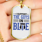 I Support The Guys In Blue Necklace Stainless Steel or 18k Gold Dog Tag 24"-Express Your Love Gifts