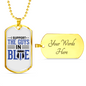 I Support The Guys In Blue Necklace Stainless Steel or 18k Gold Dog Tag 24"-Express Your Love Gifts