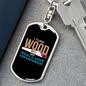 I Turn Wood To Things Swivel Keychain Woodworker Dog Tag Stainless Steel or 18k Gold-Express Your Love Gifts