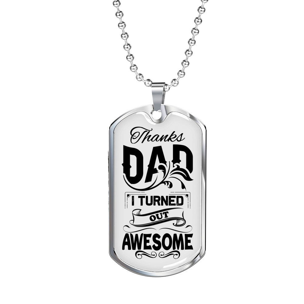 I Turned Out Awesome Dad Necklace Stainless Steel or 18k Gold Dog Tag 24" Chain-Express Your Love Gifts