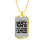 I've Got Duct Tape Woodworker Dog Tag Stainless Steel or 18k Gold W 24"-Express Your Love Gifts