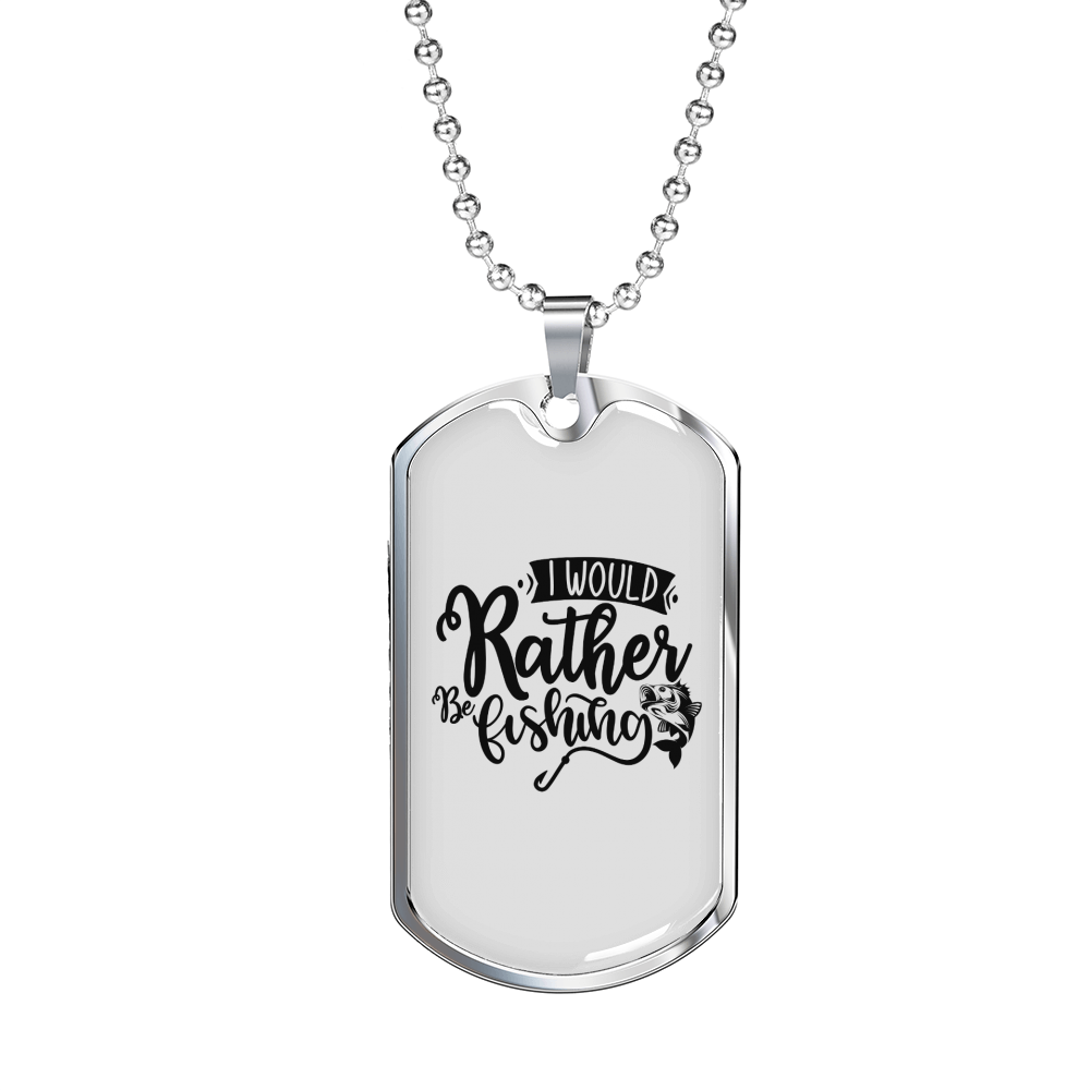 I Would Rather Be Fishing Necklace Stainless Steel or 18k Gold Dog Tag 24" Chain-Express Your Love Gifts