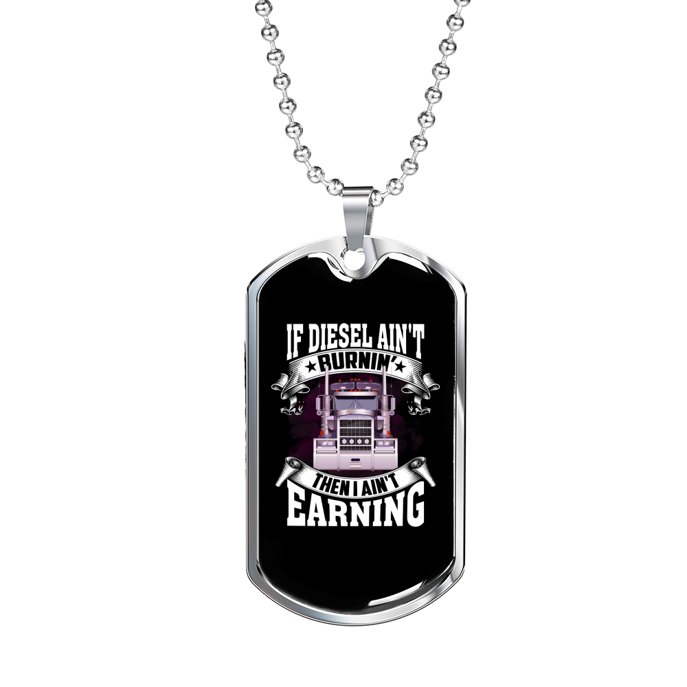 If Diesel Ain'T Burnin' Truckers Dog Tag Stainless Steel or 18k Gold 24" Chain-Express Your Love Gifts