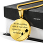 If I Did Anything Necklace Circle Pendant Stainless Steel or 18k Gold 18-22-Express Your Love Gifts