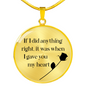 If I Did Anything Necklace Circle Pendant Stainless Steel or 18k Gold 18-22-Express Your Love Gifts