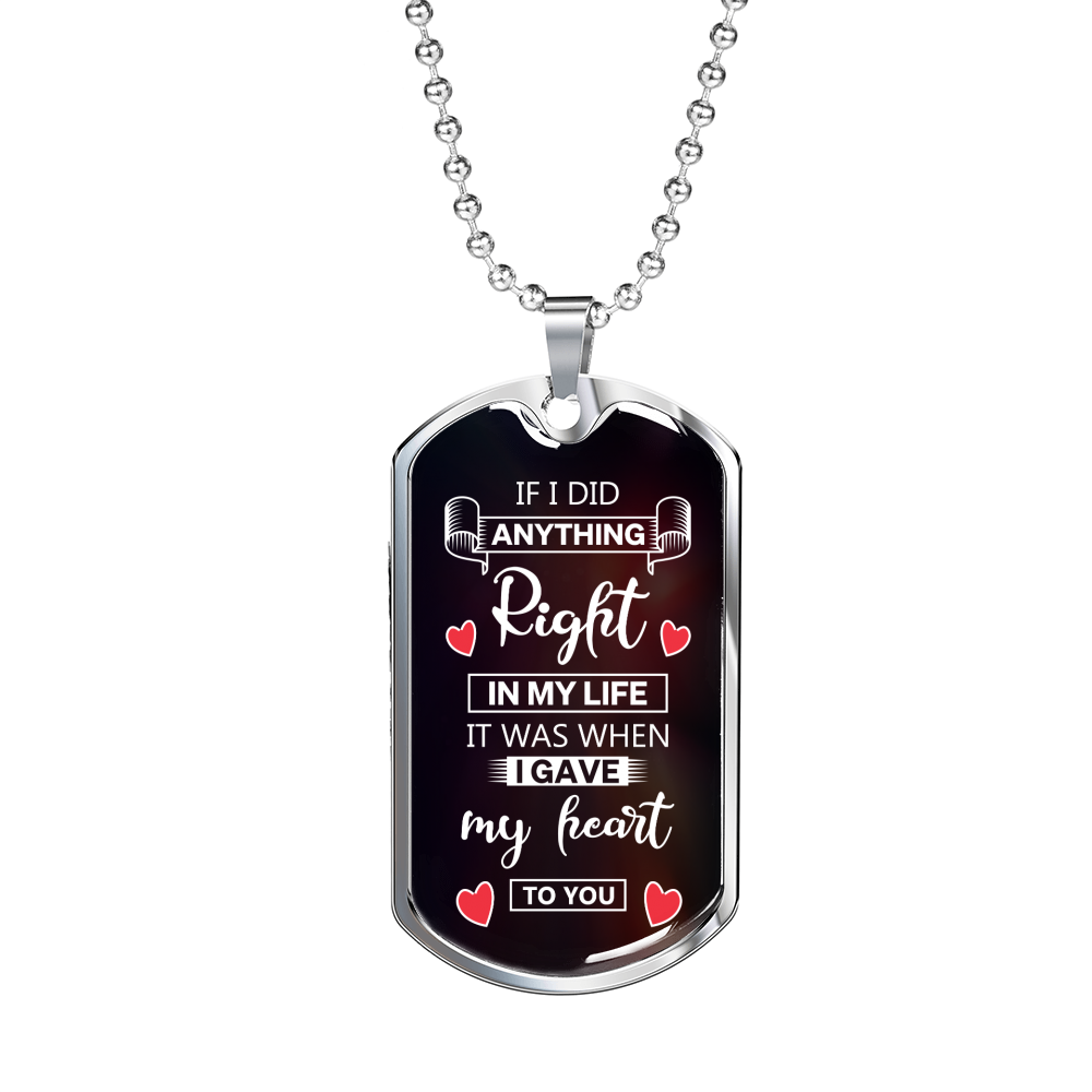 If I Did Anything Right In My Life Necklace Stainless Steel or 18k Gold Dog Tag 24" Chain-Express Your Love Gifts
