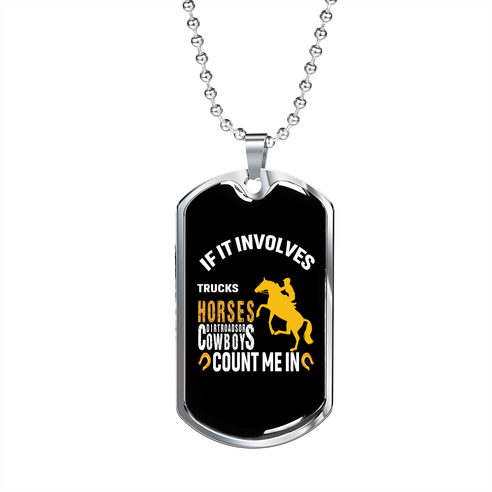 If It Involves Horses Count Me In Horse Necklace Stainless Steel or 18k Gold Dog Tag 24" Chain-Express Your Love Gifts