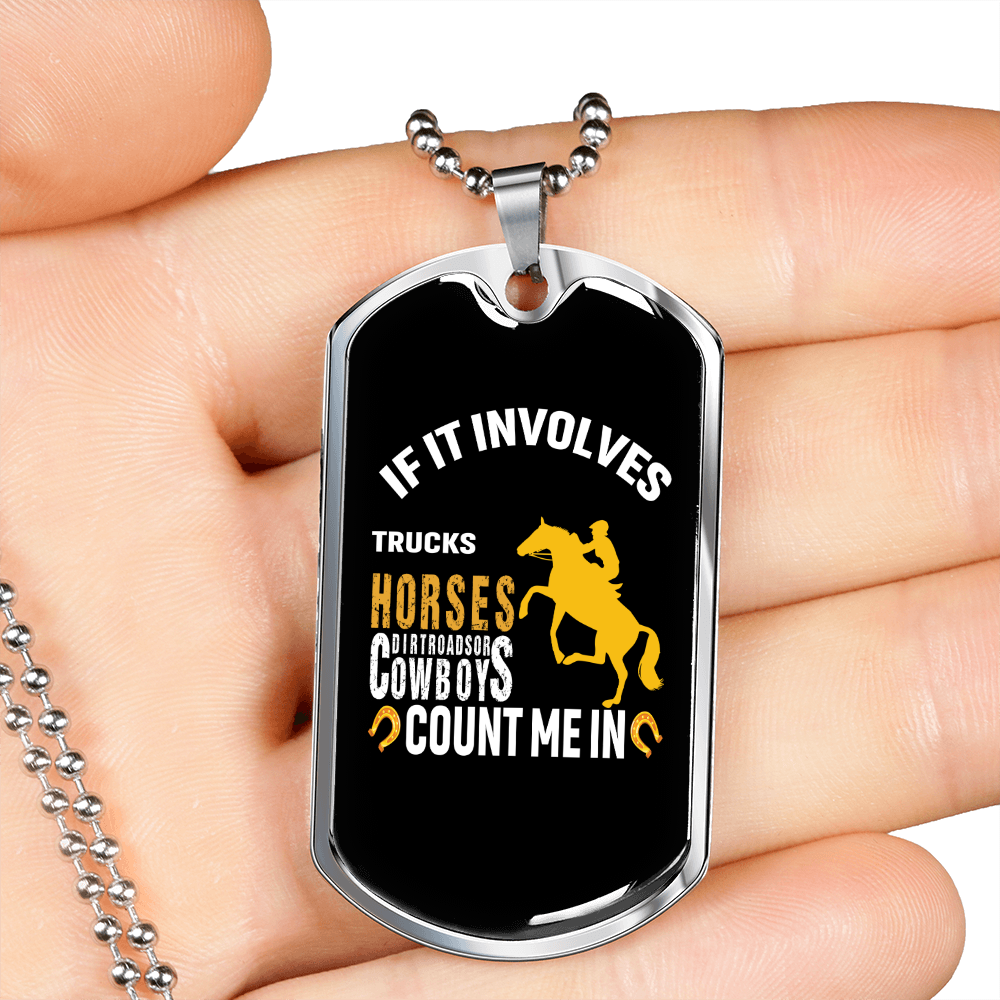 If It Involves Horses Count Me In Horse Necklace Stainless Steel or 18k Gold Dog Tag 24" Chain-Express Your Love Gifts