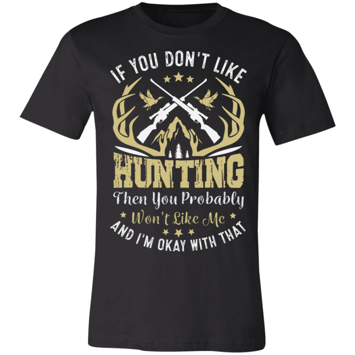 If You Don't Like Hunting Hunter Gift T-Shirt-Express Your Love Gifts