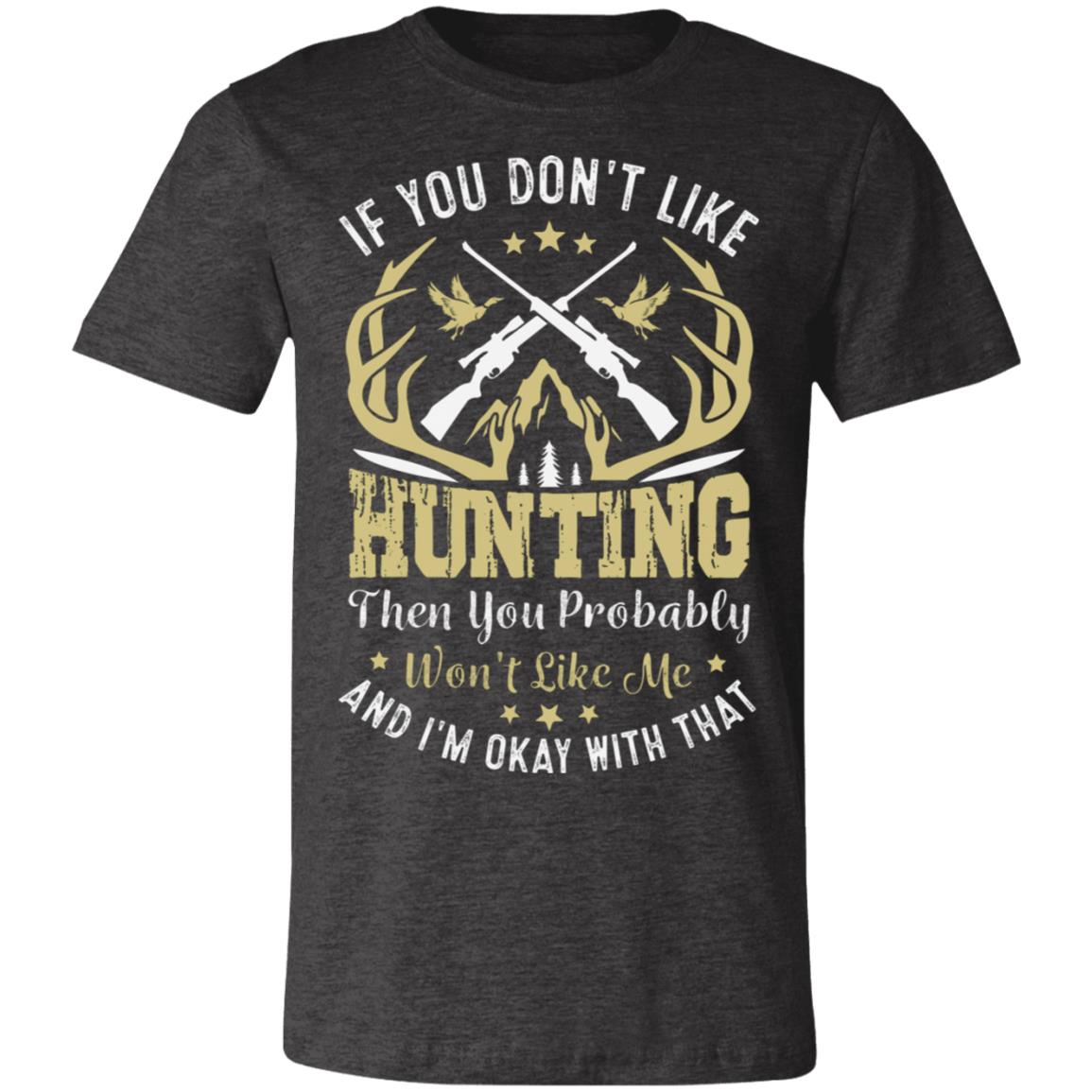 If You Don't Like Hunting Hunter Gift T-Shirt-Express Your Love Gifts