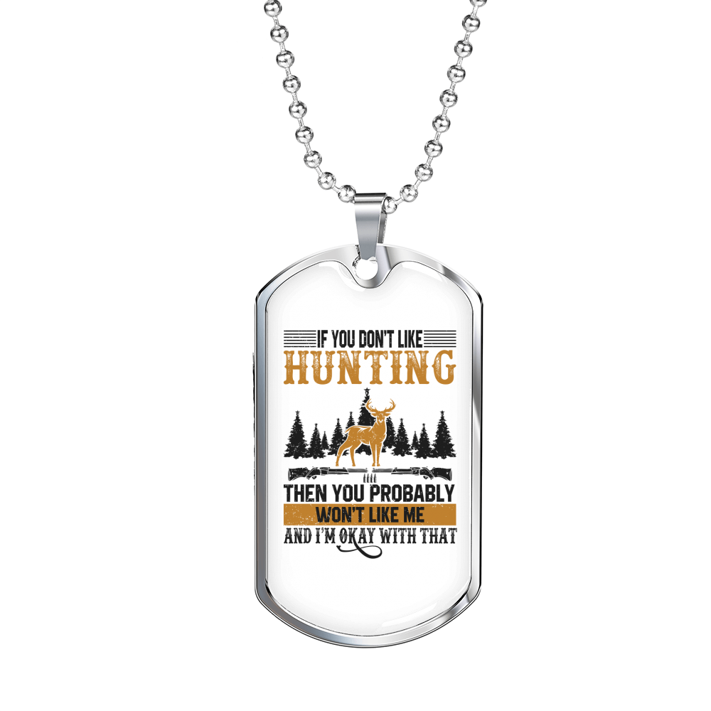 If You Don'T Like Me Hunting Necklace Stainless Steel or 18k Gold Dog Tag 24" Chain-Express Your Love Gifts