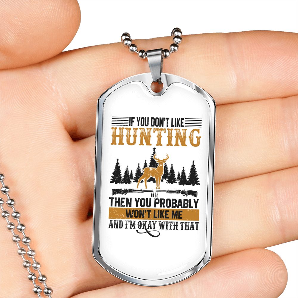 If You Don'T Like Me Hunting Necklace Stainless Steel or 18k Gold Dog Tag 24" Chain-Express Your Love Gifts