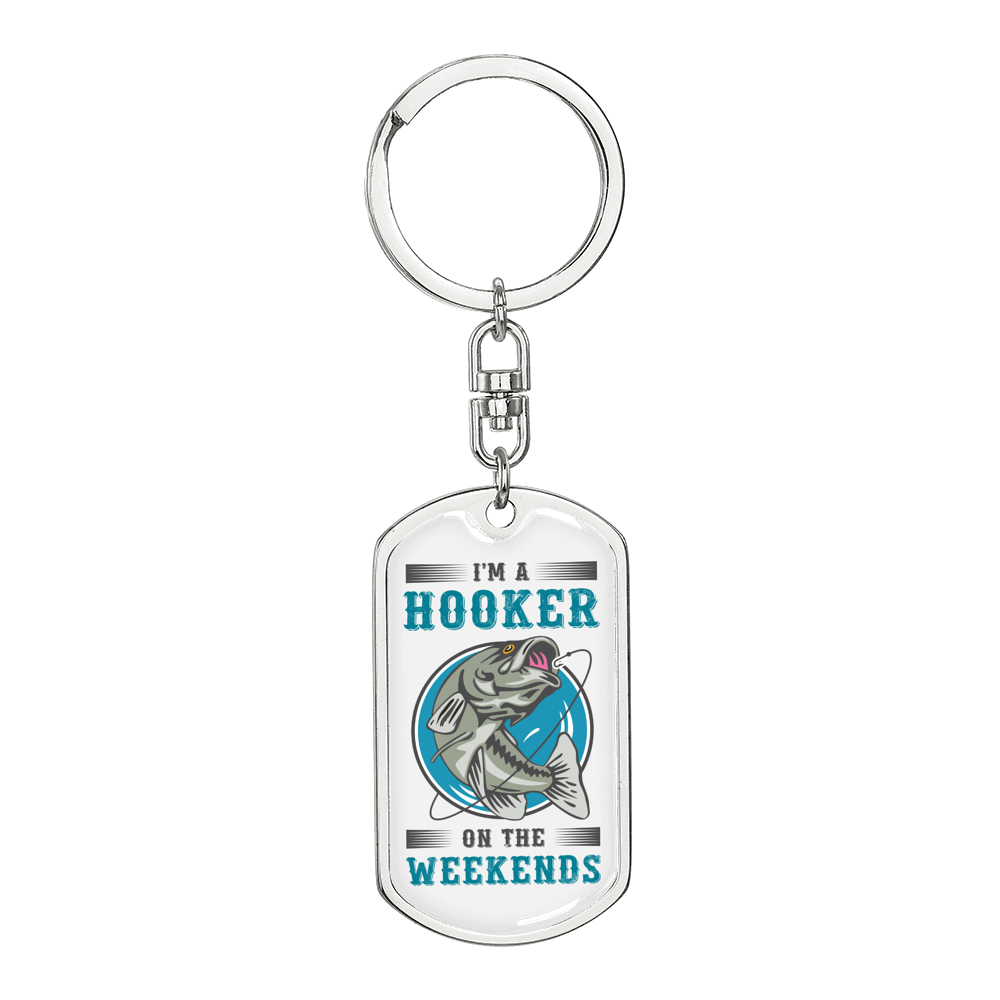 Im A Hooker On The Weekends Fishing Keychain Stainless Steel or 18k Gold Dog Tag Keyring-Express Your Love Gifts