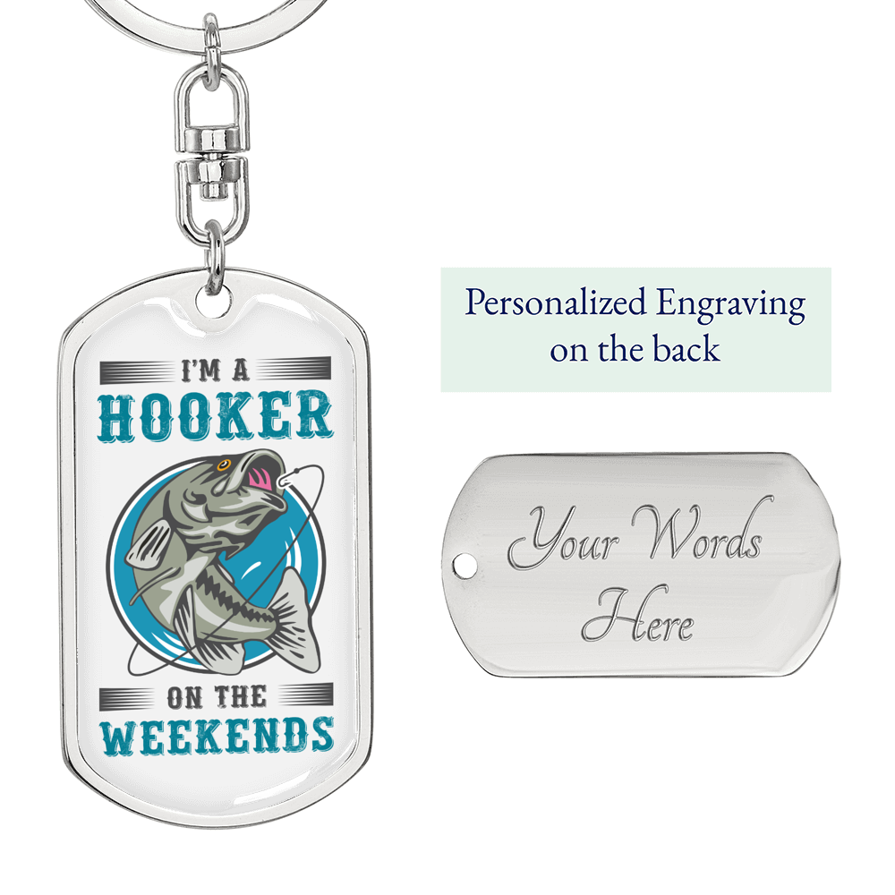 Im A Hooker On The Weekends Fishing Keychain Stainless Steel or 18k Gold Dog Tag Keyring-Express Your Love Gifts