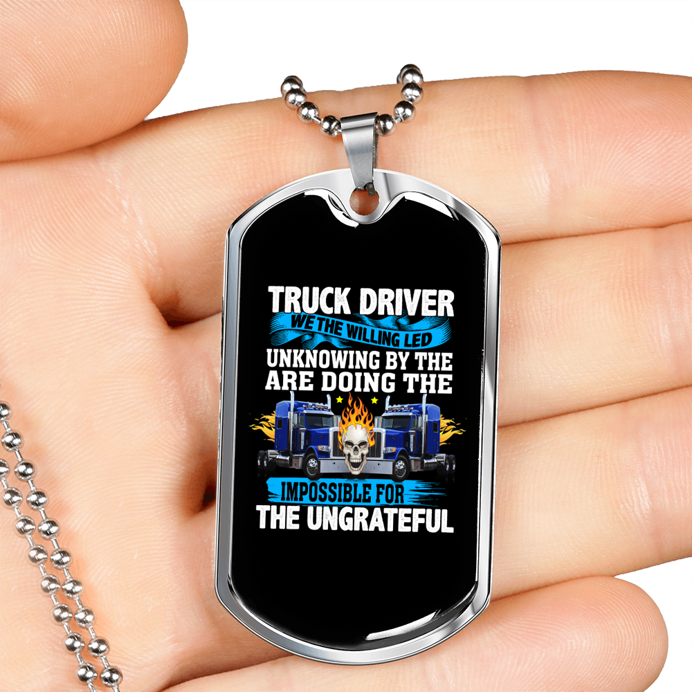 Impossible For The Ungrateful Trucker Dog Tag Stainless Steel or 18k Gold 24" Chain-Express Your Love Gifts