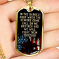 In The Darkest Hour Necklace Stainless Steel or 18k Gold Dog Tag 24" Chain-Express Your Love Gifts