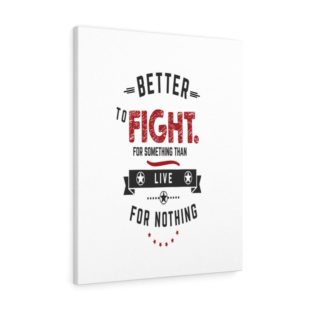Scripture Walls Inspirational Wall Art Better To Fight For Something Than Live For Nothing Wall Art Motivation Wall Decor for Home Office Gym Inspiring Success Quote Print Ready to Hang Unframed-Express Your Love Gifts