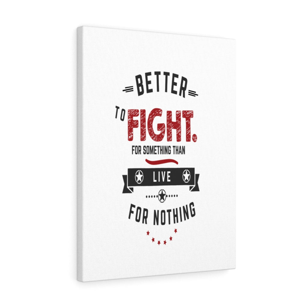 Scripture Walls Inspirational Wall Art Better To Fight For Something Than Live For Nothing Wall Art Motivation Wall Decor for Home Office Gym Inspiring Success Quote Print Ready to Hang Unframed-Express Your Love Gifts