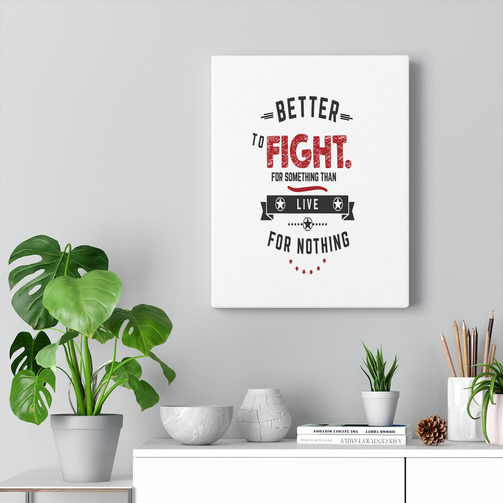 Scripture Walls Inspirational Wall Art Better To Fight For Something Than Live For Nothing Wall Art Motivation Wall Decor for Home Office Gym Inspiring Success Quote Print Ready to Hang Unframed-Express Your Love Gifts