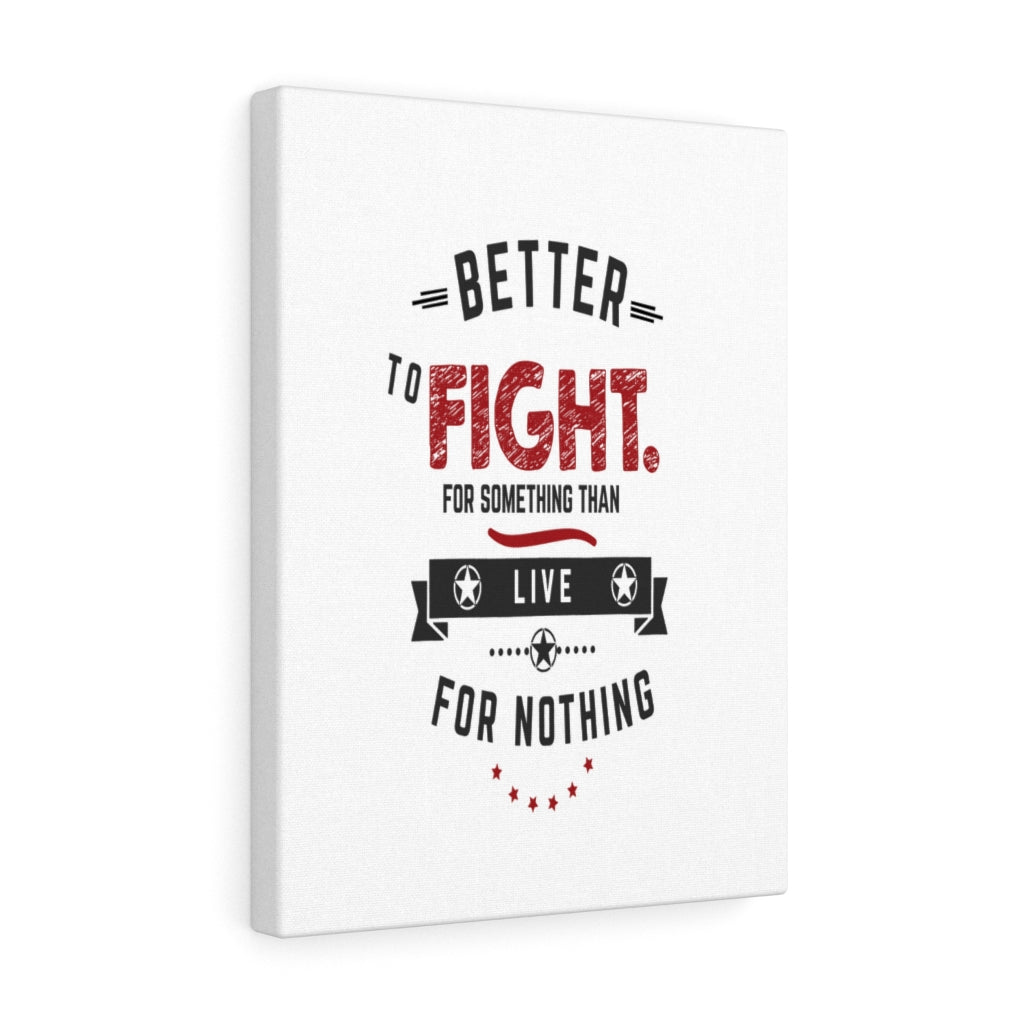 Scripture Walls Inspirational Wall Art Better To Fight For Something Than Live For Nothing Wall Art Motivation Wall Decor for Home Office Gym Inspiring Success Quote Print Ready to Hang Unframed-Express Your Love Gifts