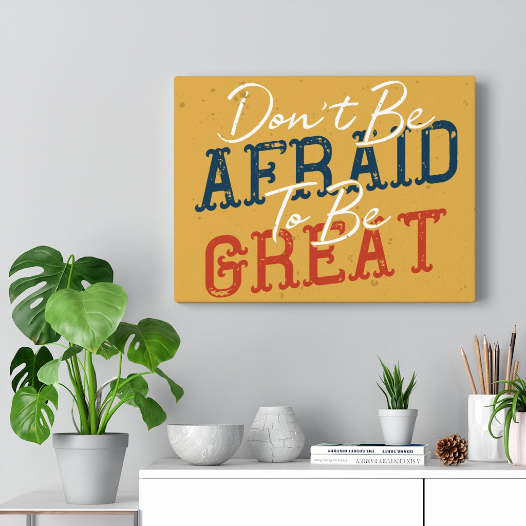 Scripture Walls Inspirational Wall Art Don't Be Afraid To Be Great Wall Art Motivational Motto Inspiring Prints Artwork Decor Ready to Hang Unframed-Express Your Love Gifts