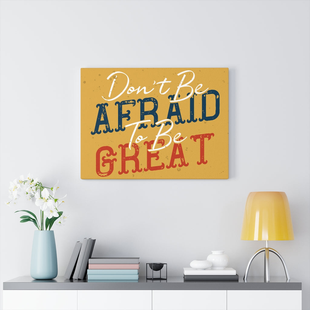 Scripture Walls Inspirational Wall Art Don't Be Afraid To Be Great Wall Art Motivational Motto Inspiring Prints Artwork Decor Ready to Hang Unframed-Express Your Love Gifts