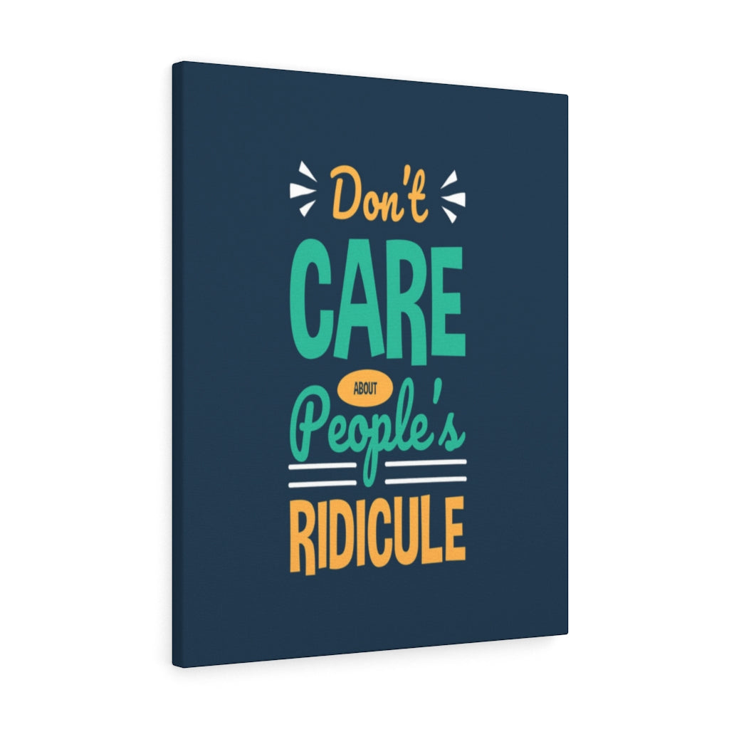 Scripture Walls Inspirational Wall Art Don't CAre About People's Ridicule Wall Art Motivation Wall Decor for Home Office Gym Inspiring Success Quote Print Ready to Hang Unframed-Express Your Love Gifts