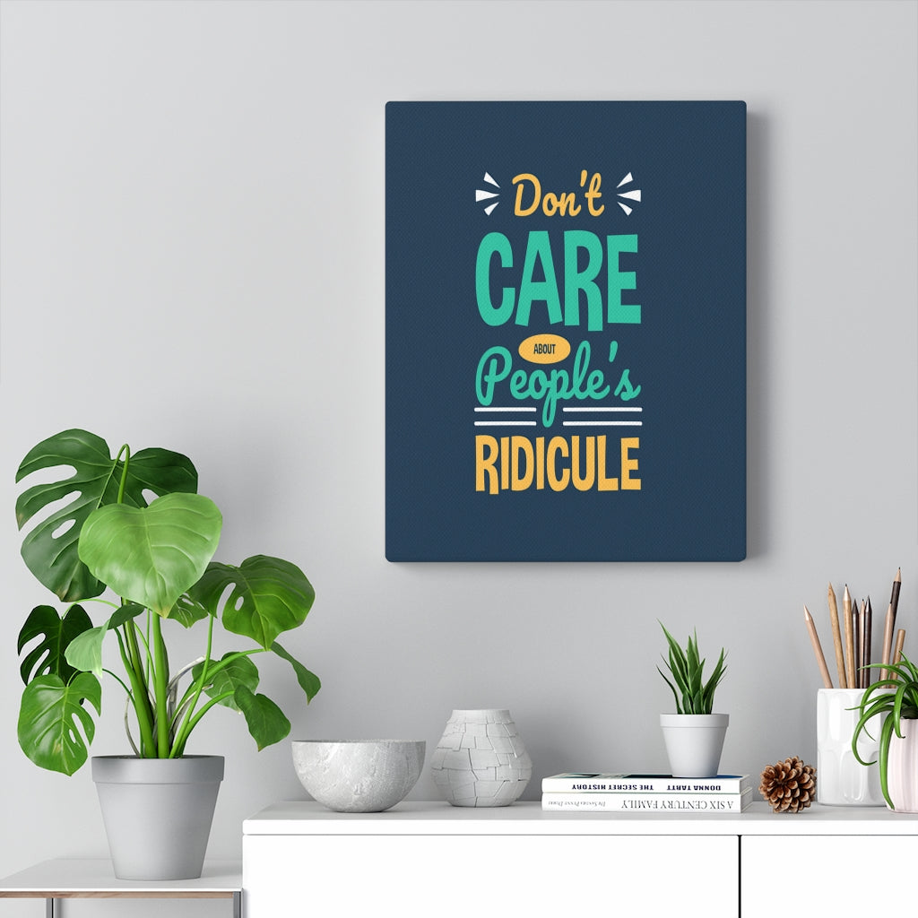 Scripture Walls Inspirational Wall Art Don't CAre About People's Ridicule Wall Art Motivation Wall Decor for Home Office Gym Inspiring Success Quote Print Ready to Hang Unframed-Express Your Love Gifts