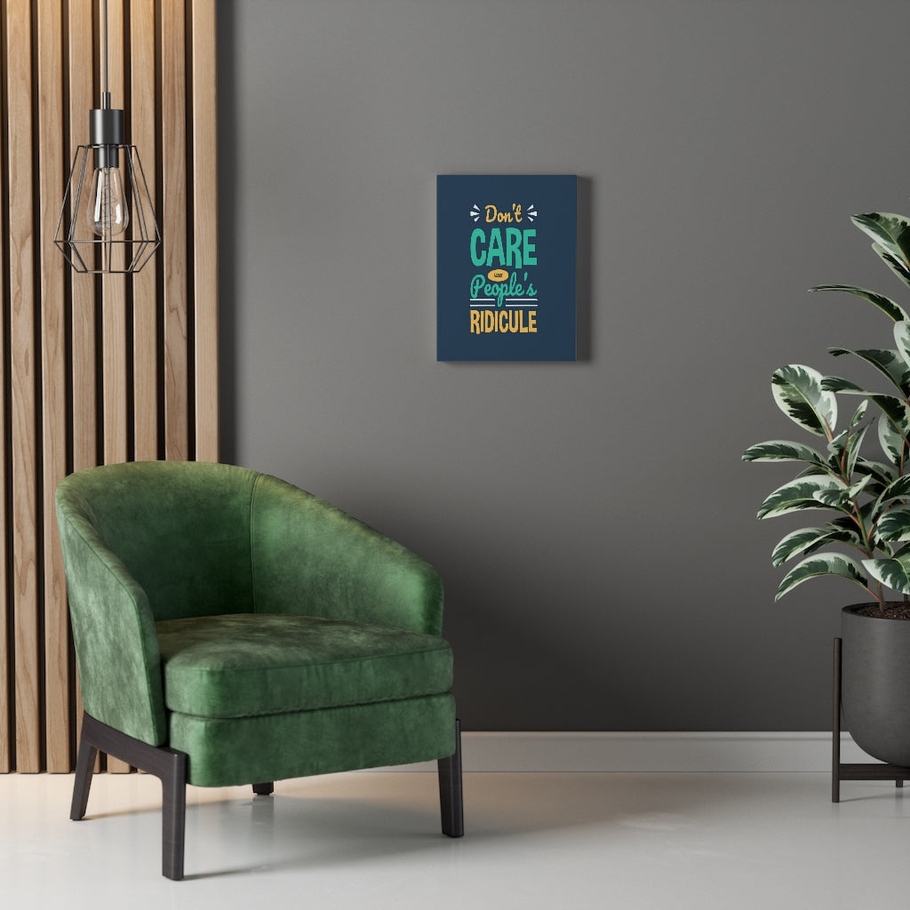 Scripture Walls Inspirational Wall Art Don't CAre About People's Ridicule Wall Art Motivation Wall Decor for Home Office Gym Inspiring Success Quote Print Ready to Hang Unframed-Express Your Love Gifts