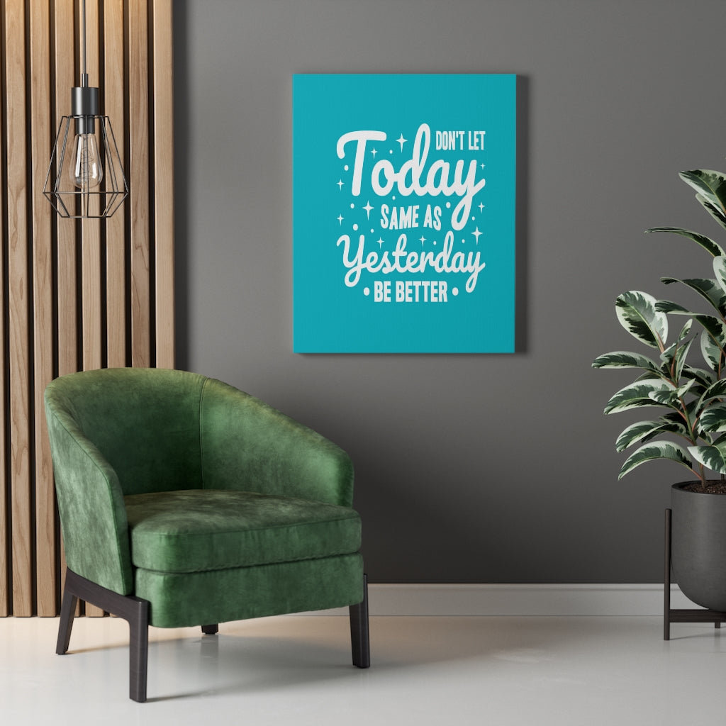 Scripture Walls Inspirational Wall Art Don't Let Today Same As Yesterday Be Better Wall Art Motivation Wall Decor for Home Office Gym Inspiring Success Quote Print Ready to Hang Unframed-Express Your Love Gifts