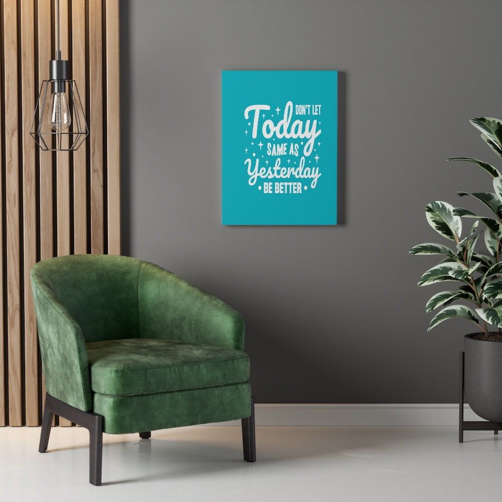 Scripture Walls Inspirational Wall Art Don't Let Today Same As Yesterday Be Better Wall Art Motivation Wall Decor for Home Office Gym Inspiring Success Quote Print Ready to Hang Unframed-Express Your Love Gifts