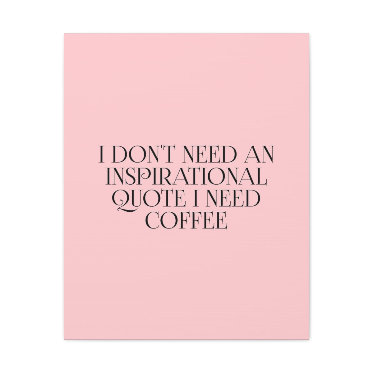 Scripture Walls Inspirational Wall Art Don't Need Quote I Need Coffee Motivation Wall Decor for Home Office Gym Inspiring Success Quote Print Ready to Hang Unframed-Express Your Love Gifts