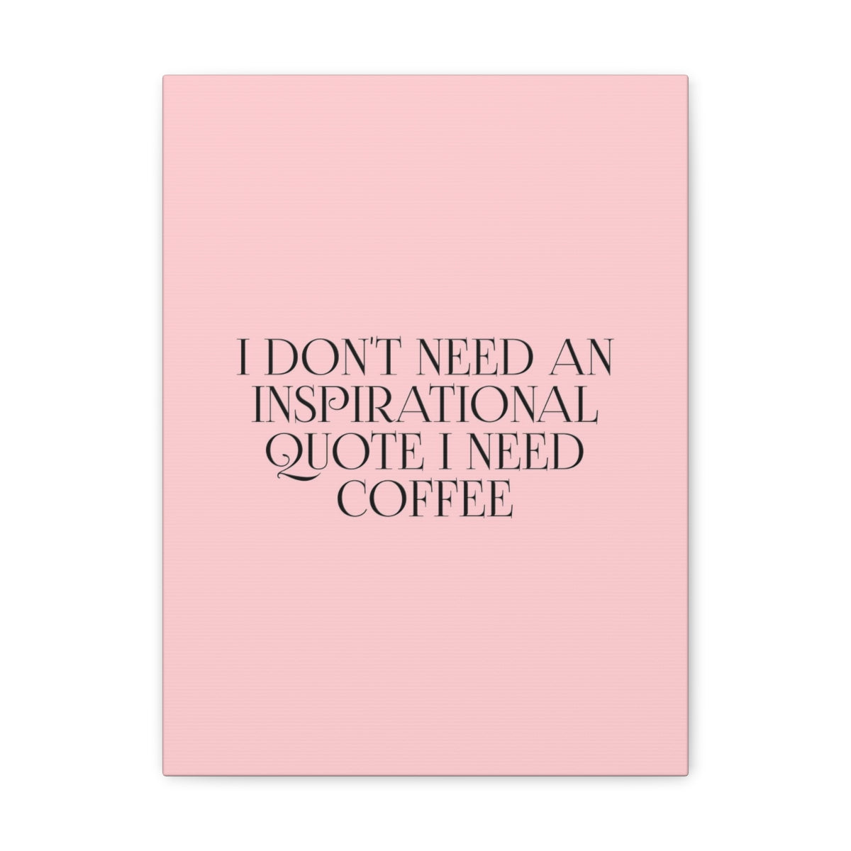 Scripture Walls Inspirational Wall Art Don't Need Quote I Need Coffee Motivation Wall Decor for Home Office Gym Inspiring Success Quote Print Ready to Hang Unframed-Express Your Love Gifts