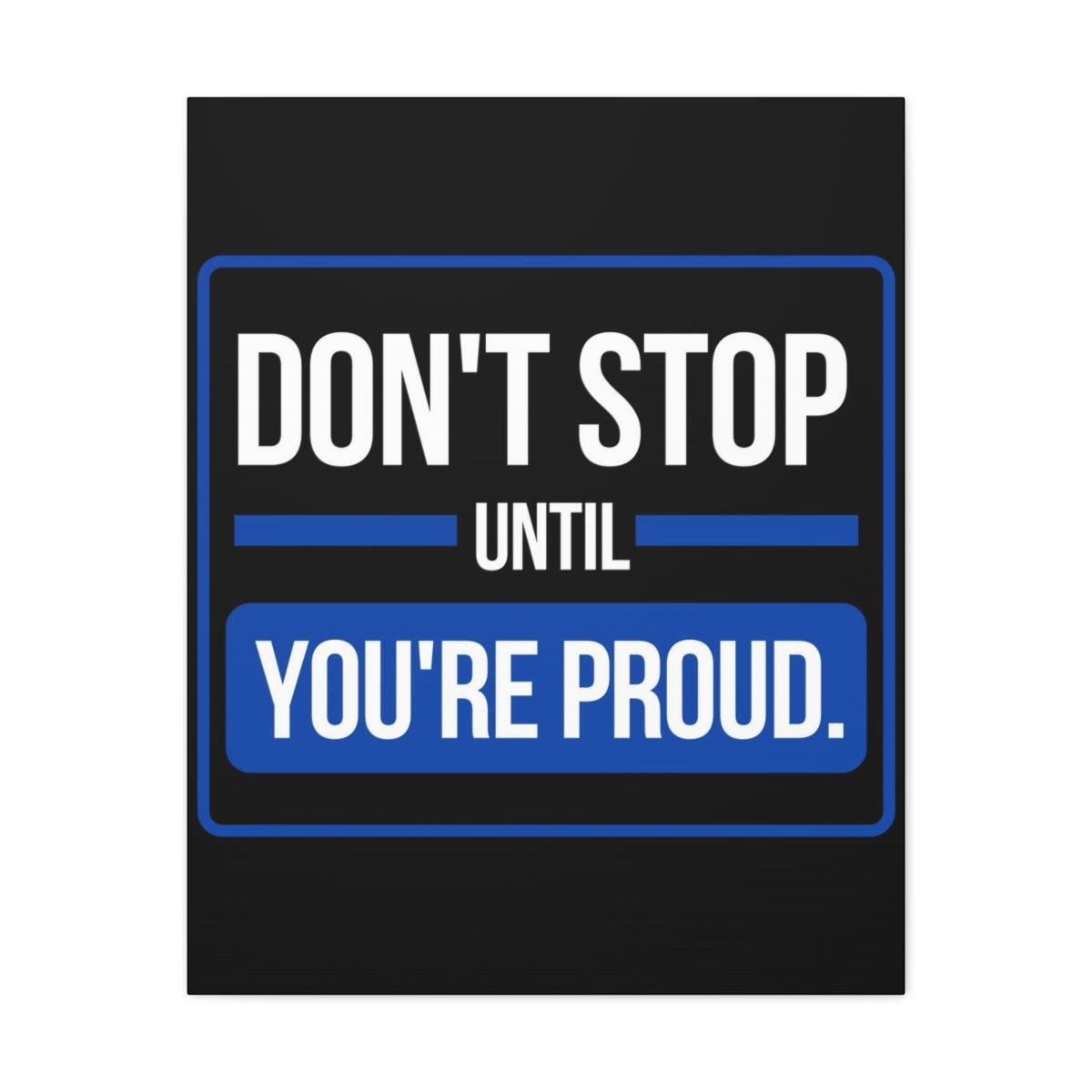 Scripture Walls Inspirational Wall Art Don't Stop Until You're Proud Motivation Wall Decor for Home Office Gym Inspiring Success Quote Print Ready to Hang Unframed-Express Your Love Gifts