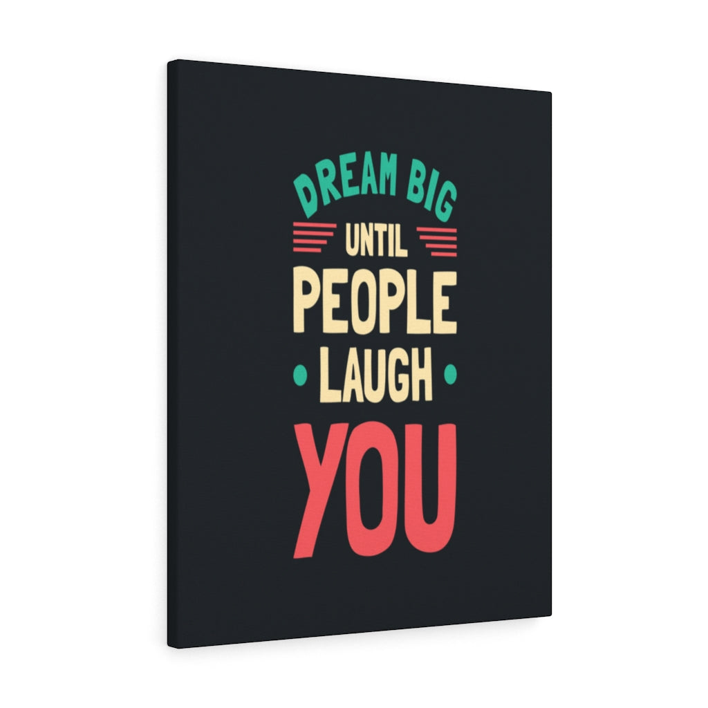 Scripture Walls Inspirational Wall Art Dream Big Until People Laugh You Wall Art Motivation Wall Decor for Home Office Gym Inspiring Success Quote Print Ready to Hang Unframed-Express Your Love Gifts