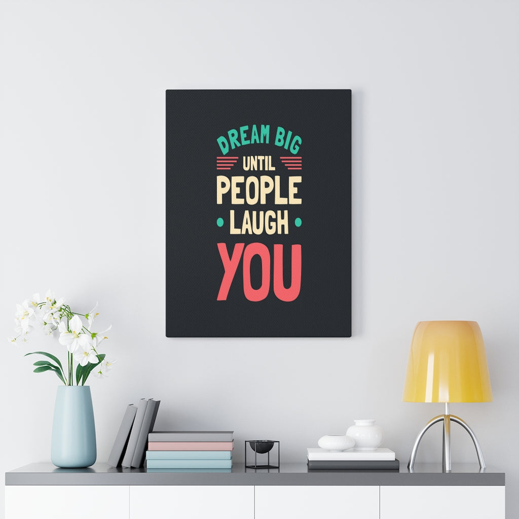 Scripture Walls Inspirational Wall Art Dream Big Until People Laugh You Wall Art Motivation Wall Decor for Home Office Gym Inspiring Success Quote Print Ready to Hang Unframed-Express Your Love Gifts