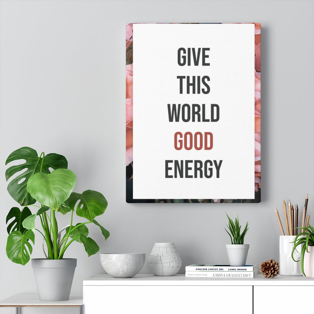 Scripture Walls Inspirational Wall Art Give This World Good Energy Motivational Print Ready to Hang Artwork Unframed-Express Your Love Gifts