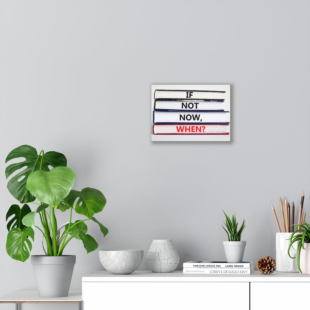 Scripture Walls Inspirational Wall Art If Not Now When Books Motivational Print Ready to Hang Artwork Unframed-Express Your Love Gifts