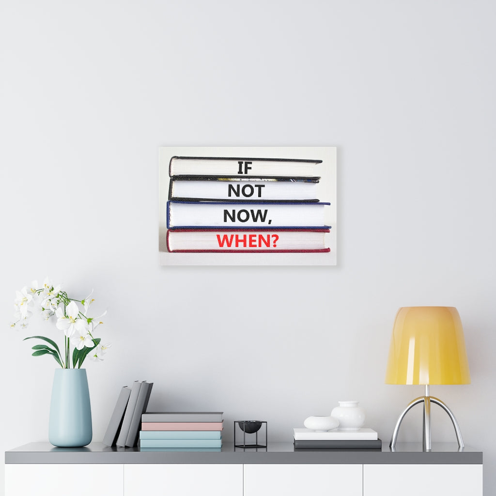 Scripture Walls Inspirational Wall Art If Not Now When Books Motivational Print Ready to Hang Artwork Unframed-Express Your Love Gifts