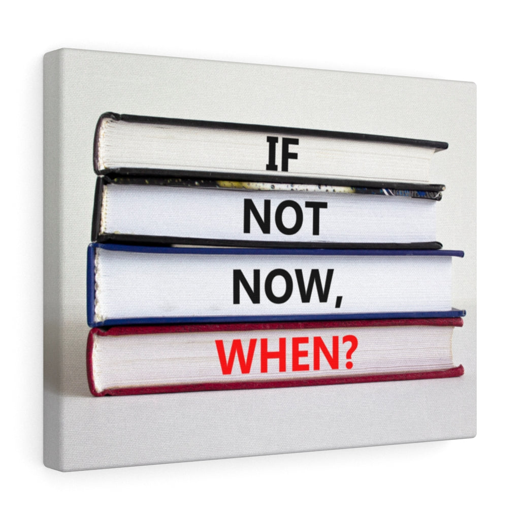 Scripture Walls Inspirational Wall Art If Not Now When Books Motivational Print Ready to Hang Artwork Unframed-Express Your Love Gifts