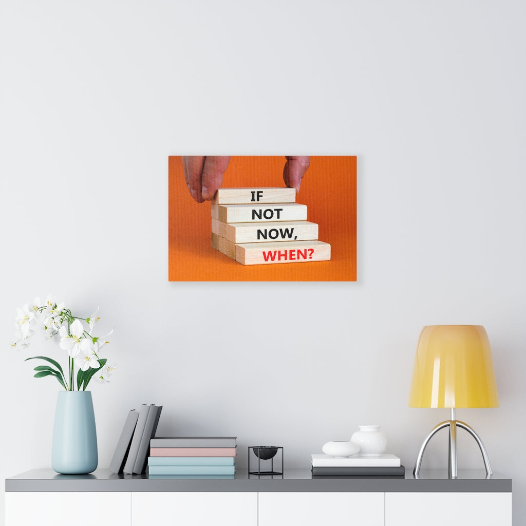 Scripture Walls Inspirational Wall Art If Not Now When Motivational Print Ready to Hang Artwork Unframed-Express Your Love Gifts