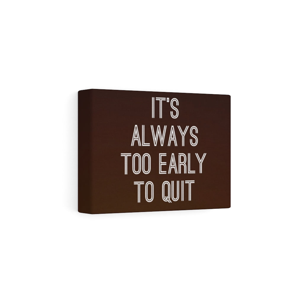 Scripture Walls Inspirational Wall Art It's Always Too Early To Quit Motivational Print Ready to Hang Artwork Unframed-Express Your Love Gifts