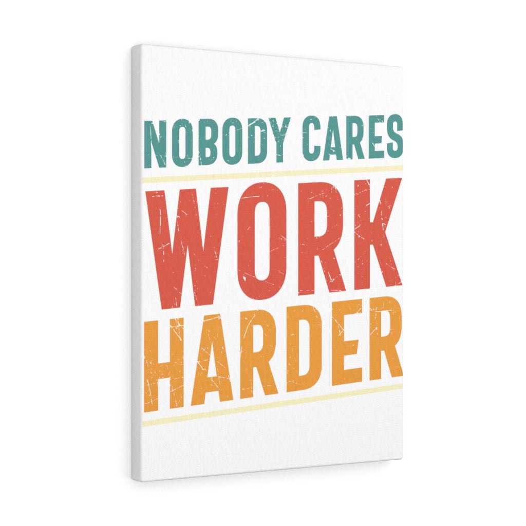 Scripture Walls Inspirational Wall Art Nobody CAres Work Harder Wall Art Motivation Wall Decor for Home Office Gym Inspiring Success Quote Print Ready to Hang Unframed-Express Your Love Gifts