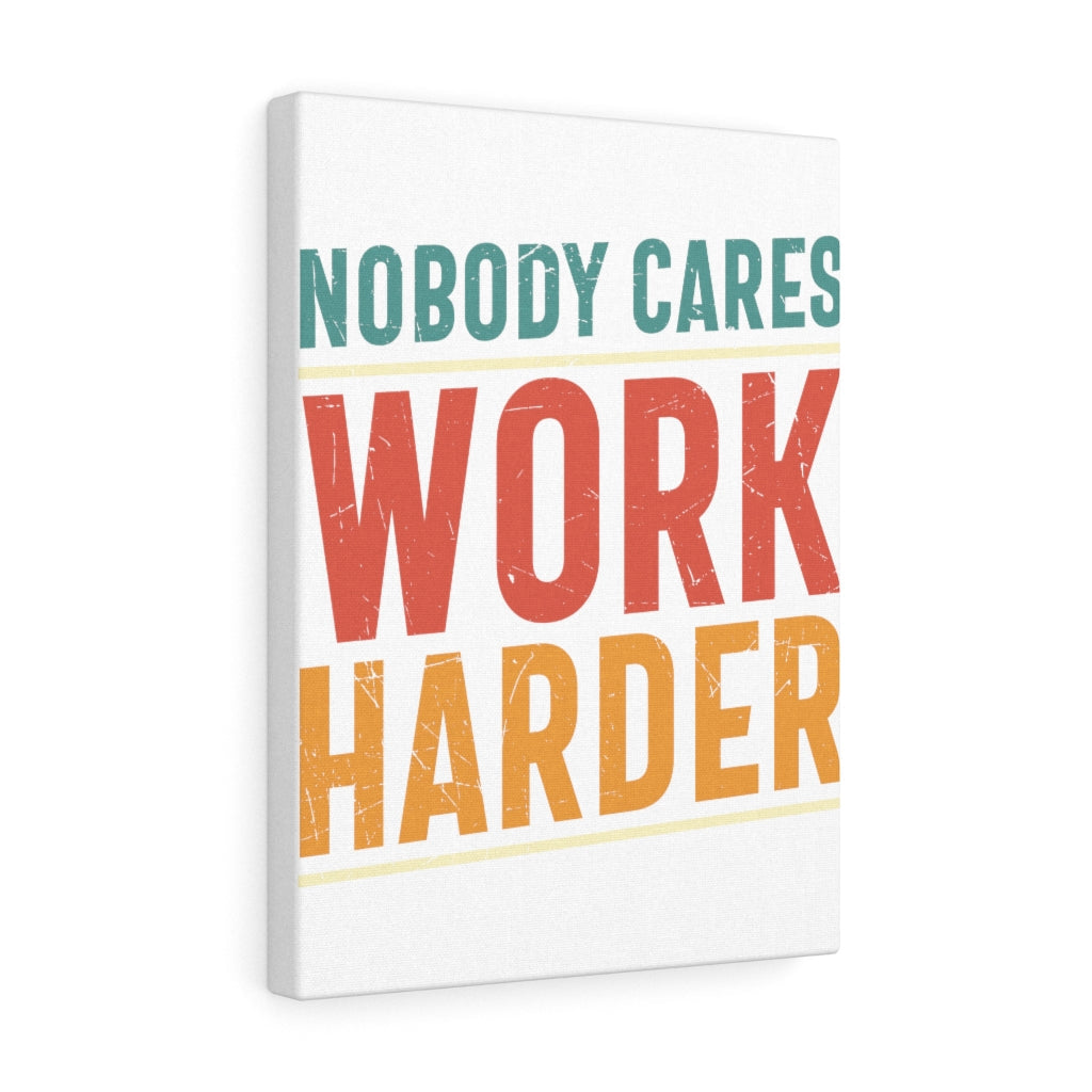 Scripture Walls Inspirational Wall Art Nobody CAres Work Harder Wall Art Motivation Wall Decor for Home Office Gym Inspiring Success Quote Print Ready to Hang Unframed-Express Your Love Gifts