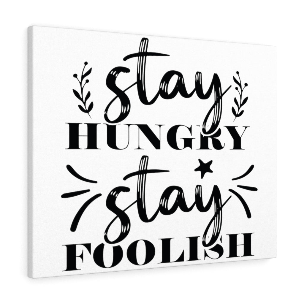 Scripture Walls Inspirational Wall Art Stay Hungry Stay Foolish Wall Art Motivation Wall Decor for Home Office Gym Inspiring Success Quote Print Ready to Hang Unframed-Express Your Love Gifts