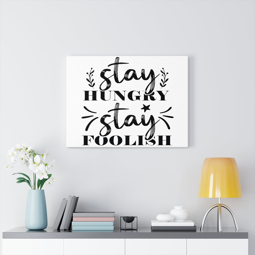 Scripture Walls Inspirational Wall Art Stay Hungry Stay Foolish Wall Art Motivation Wall Decor for Home Office Gym Inspiring Success Quote Print Ready to Hang Unframed-Express Your Love Gifts