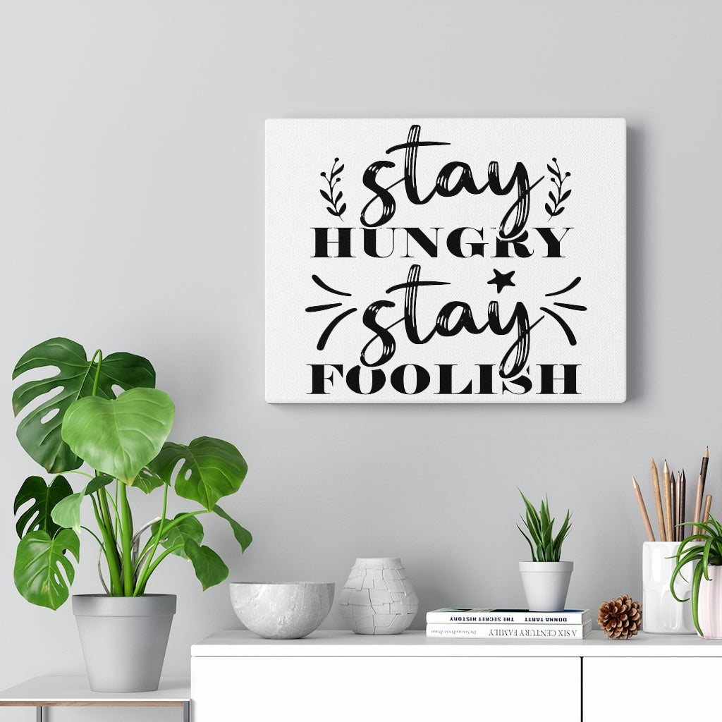 Scripture Walls Inspirational Wall Art Stay Hungry Stay Foolish Wall Art Motivation Wall Decor for Home Office Gym Inspiring Success Quote Print Ready to Hang Unframed-Express Your Love Gifts